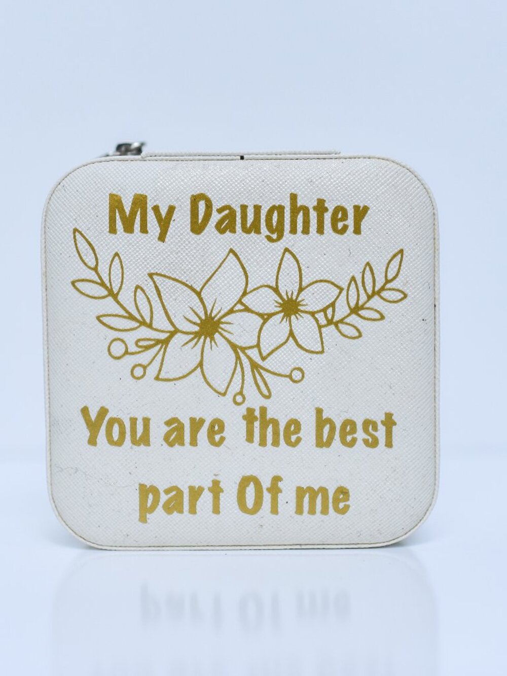My Daughter You Are the Best Part of Me inspirational white & gold travel case